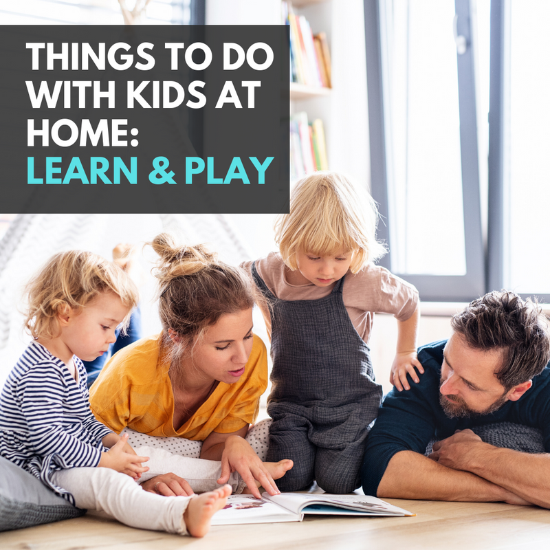 Things to do with Kids at Home: Learn and Play