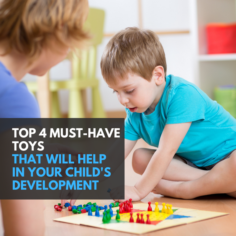 Top 4 Must-Have Toys That Will Help in Your Child’s Development: Parenting Tips